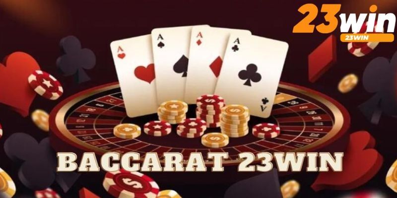 Các cược Baccarat cực thú vị tại casino 23win